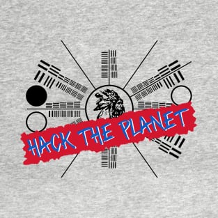 Hack the Planet T-Shirt